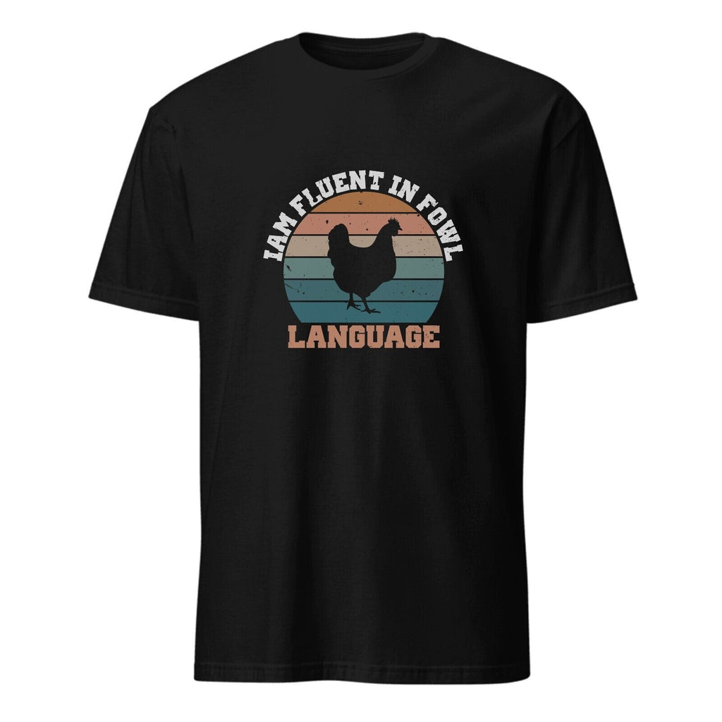 Chicken Owner Funny Fluent in Fowl Language Novelty T-Shirt Black Unisex