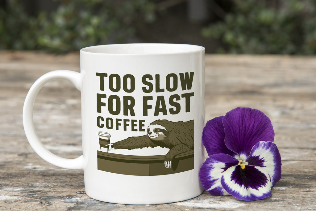 Sloth Novelty Mug Too Slow for Fast Coffee Cup
