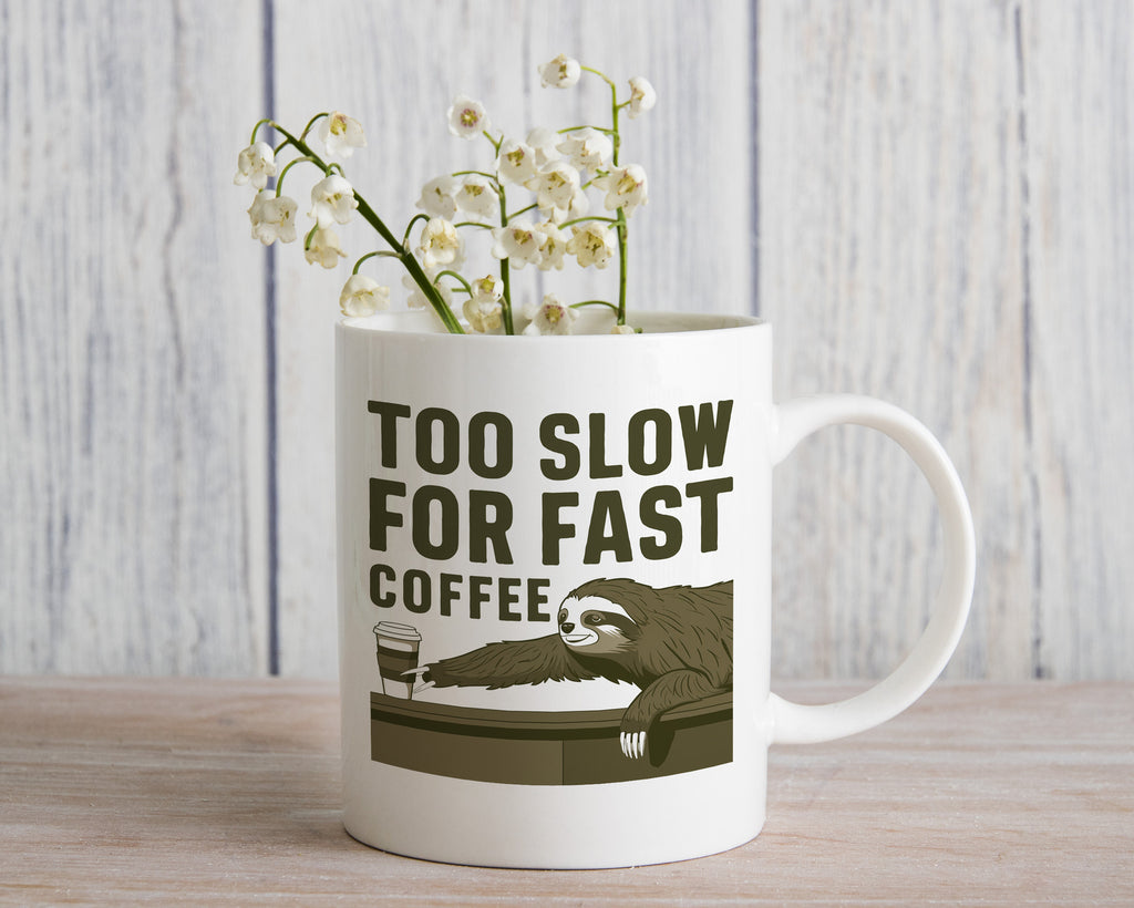 Sloth Novelty Mug Too Slow for Fast Coffee Cup