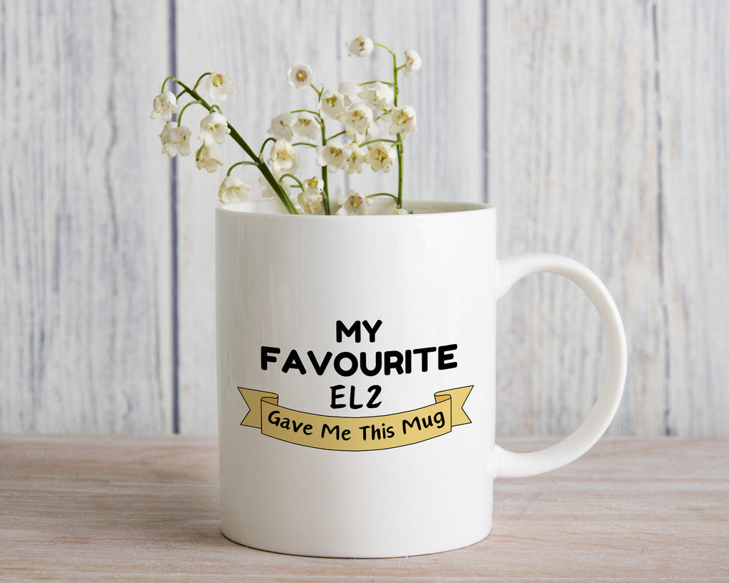 My Favourite EL2 Gave Me this Novelty Mug Gift Coffee Cup