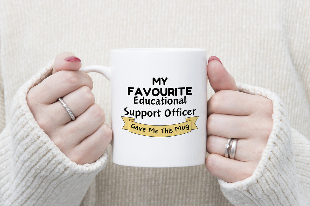 My Favourite Educational Support Officer Gave Me this Novelty Mug Gift Coffee