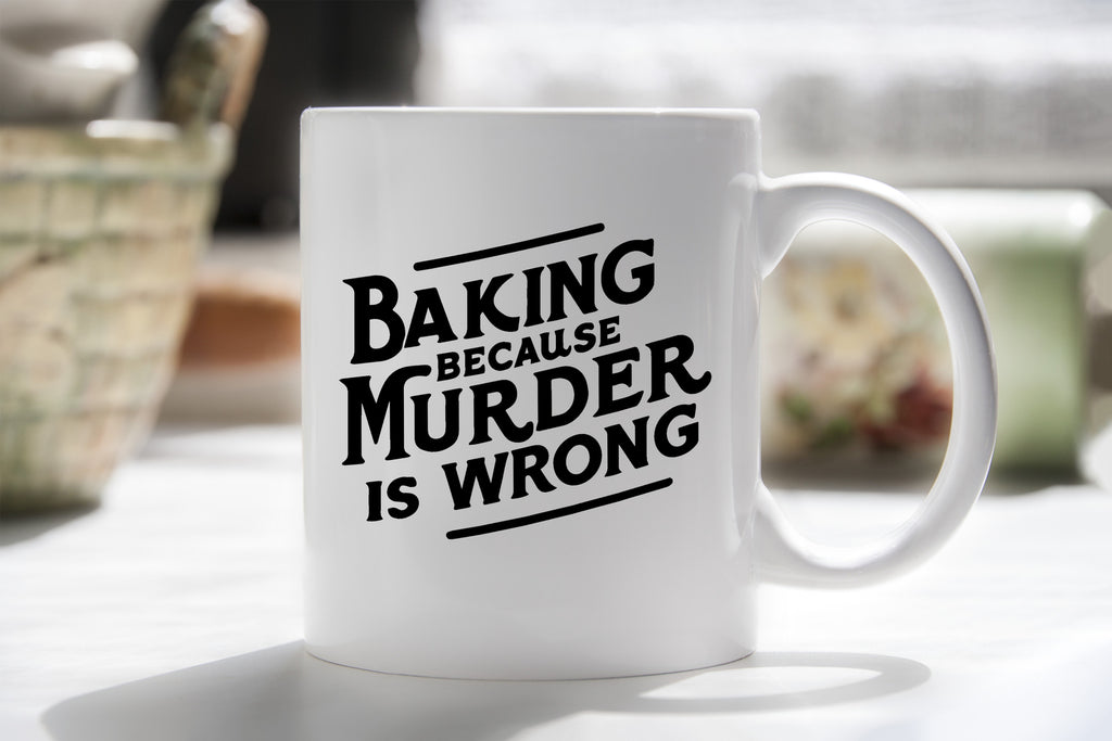 Novelty Mug Baking Because Murder is Wrong Fun Coffee Cup