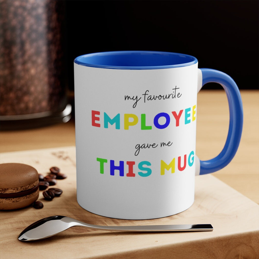 My Favourite Employee Gave Me This Mug Boss Coffee Office Manager