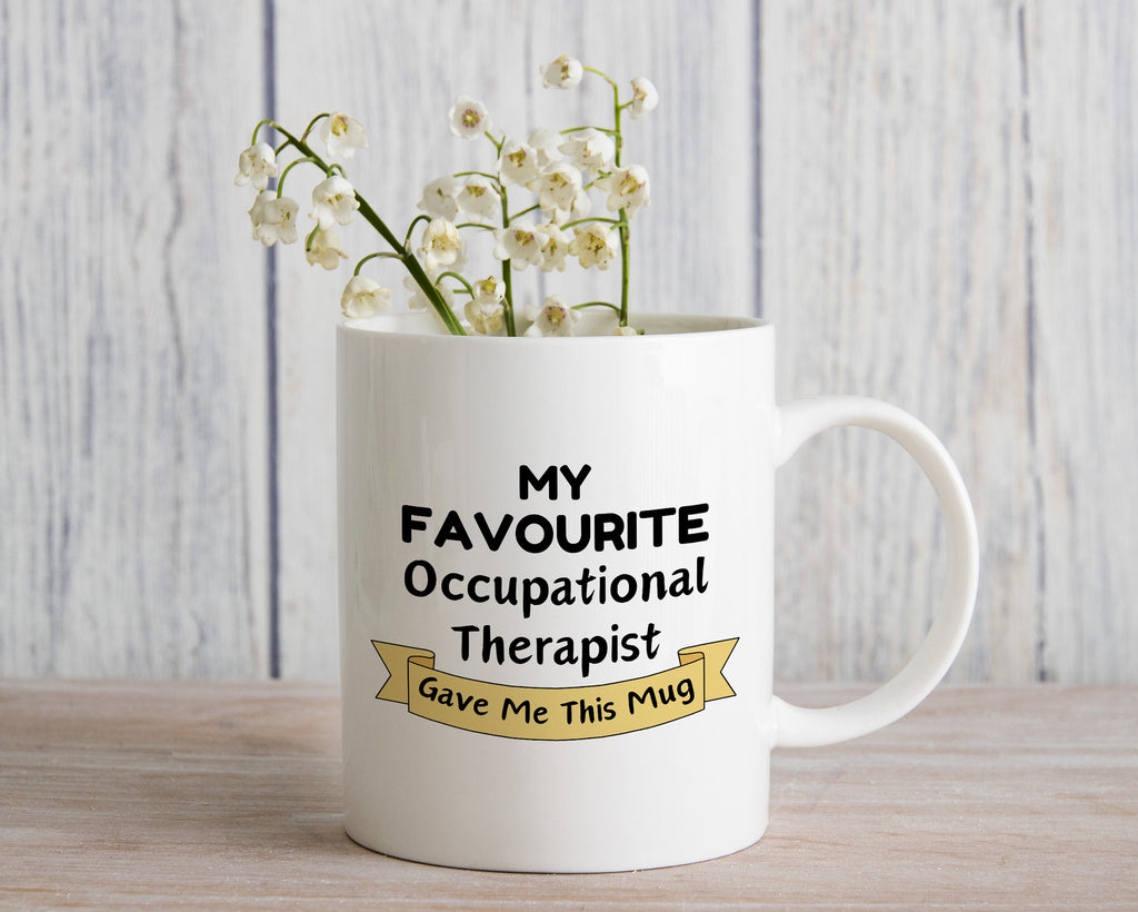 My Favourite Occupational Therapist Gave Me this Novelty Mug Gift Coffee Cup