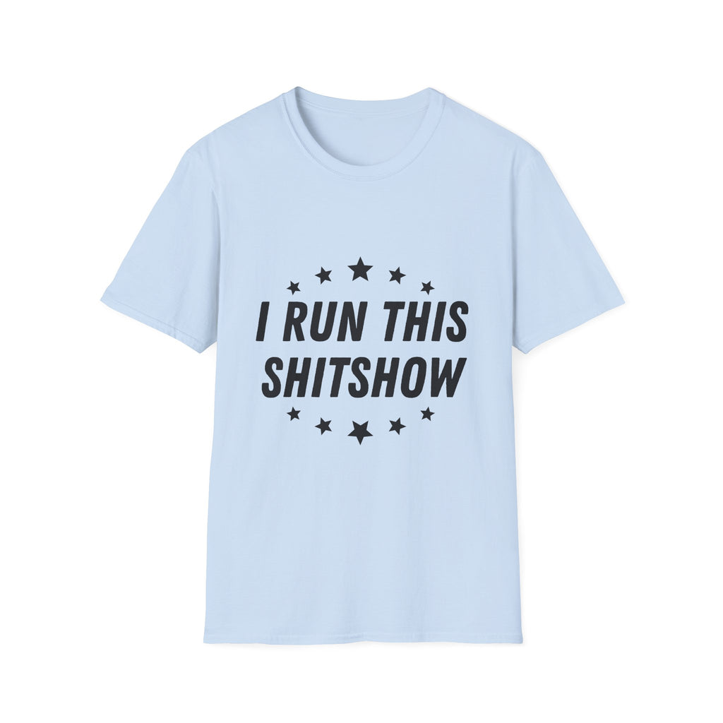 I Run this Shitshow T-Shirt