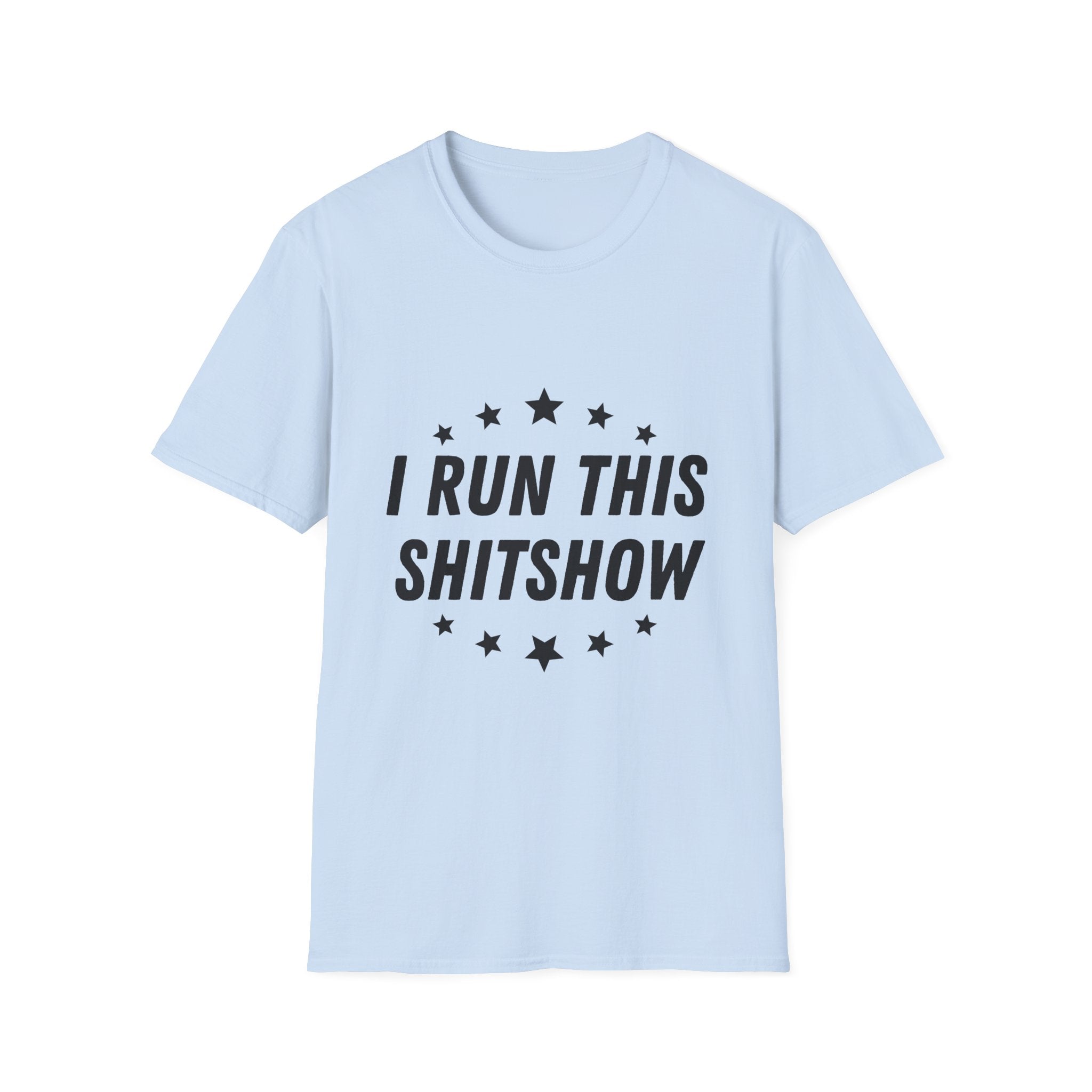 I Run this Shitshow T-Shirt