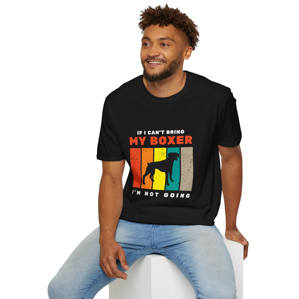 If I can’t take my Boxer Dog I’m not going T-Shirt