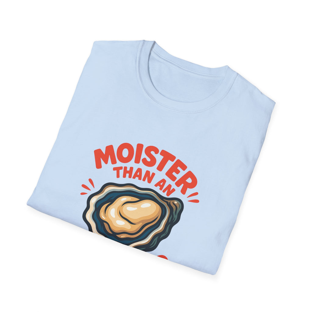 Moister than an Oyster Funny Adult T-Shirt