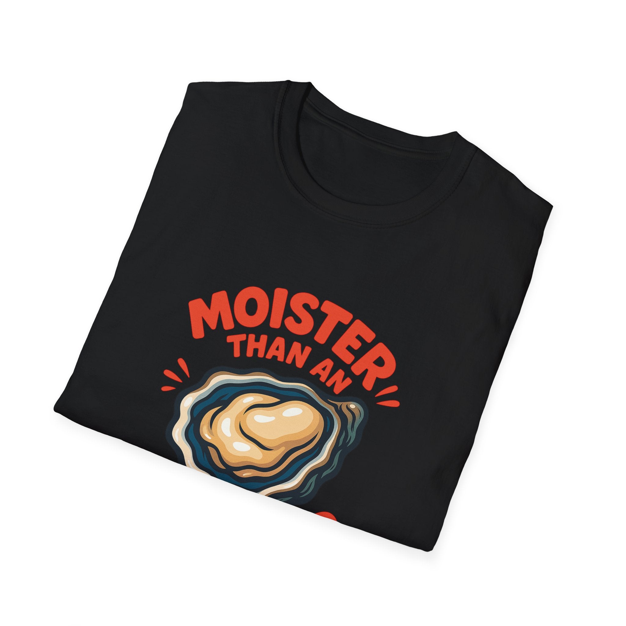 Moister than an Oyster Funny Adult T-Shirt