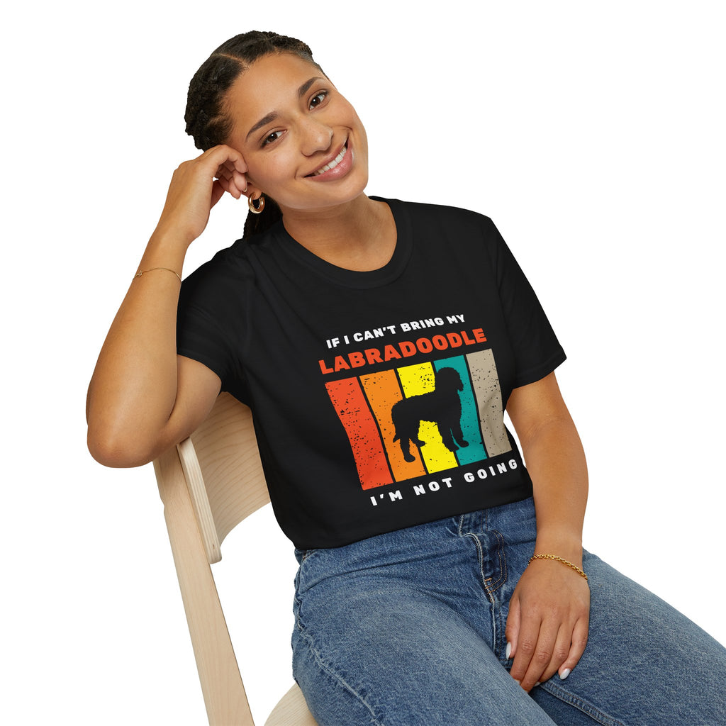 If I can’t bring my labradoodle I’m not going T-Shirt