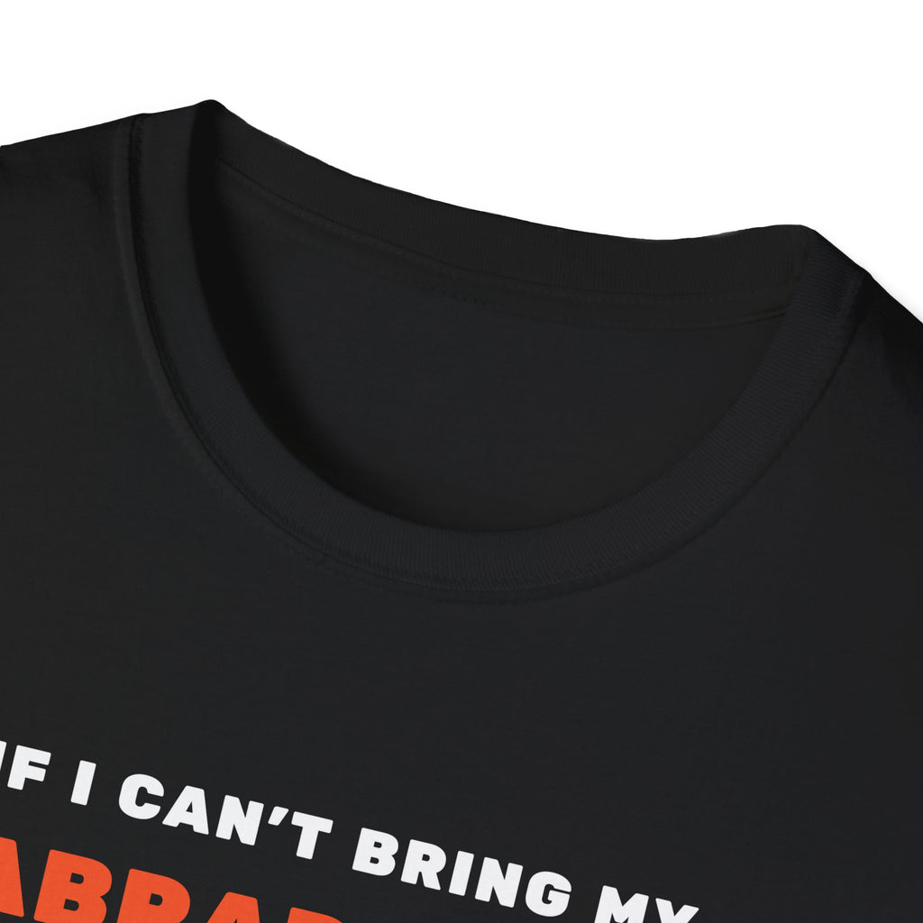 If I can’t bring my labradoodle I’m not going T-Shirt