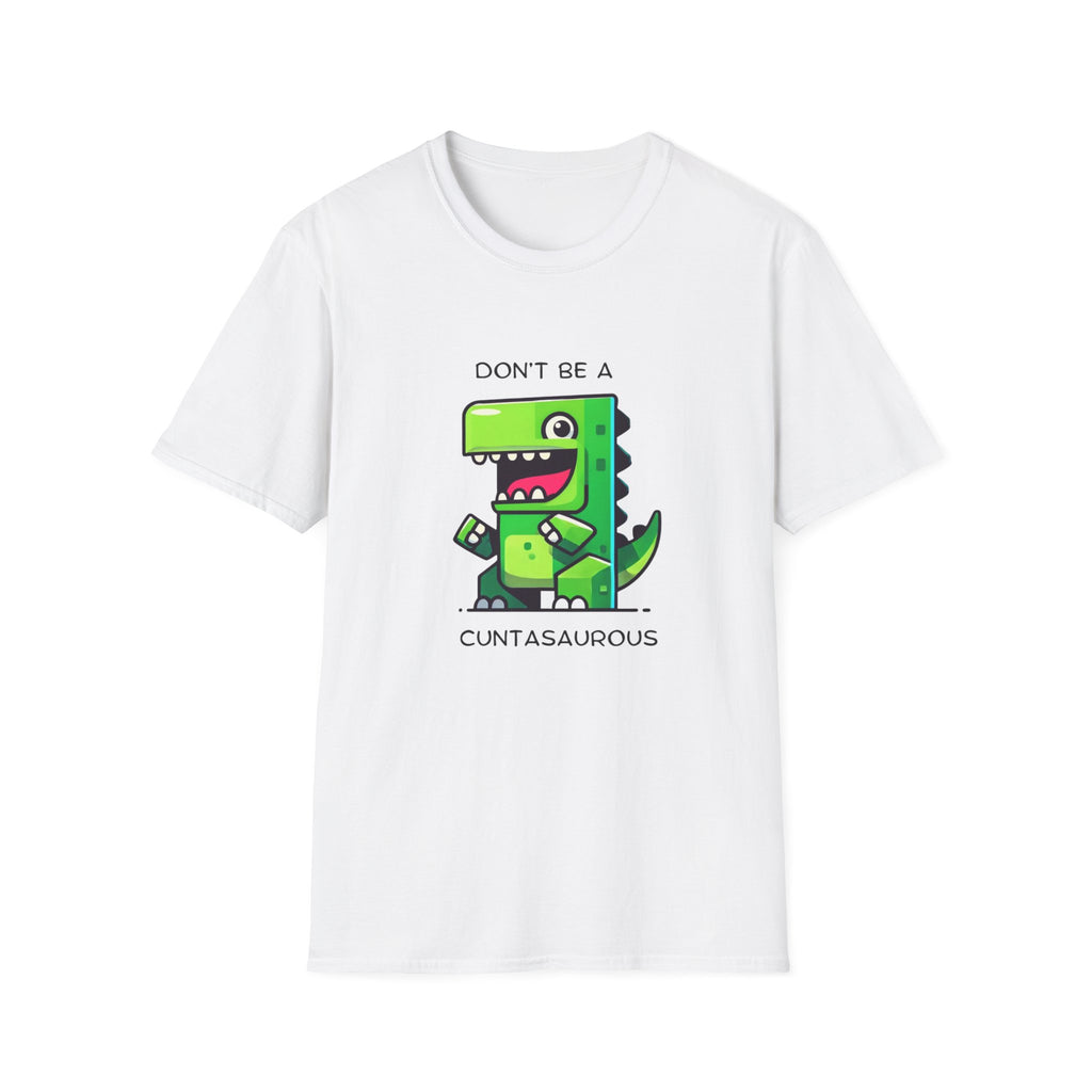 Don’t be a cuntasaurous funny adult T-Shirt