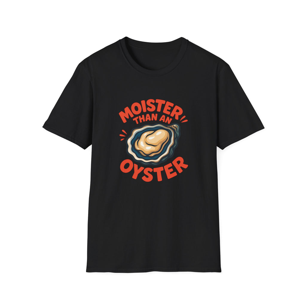 Moister than an Oyster Funny Adult T-Shirt