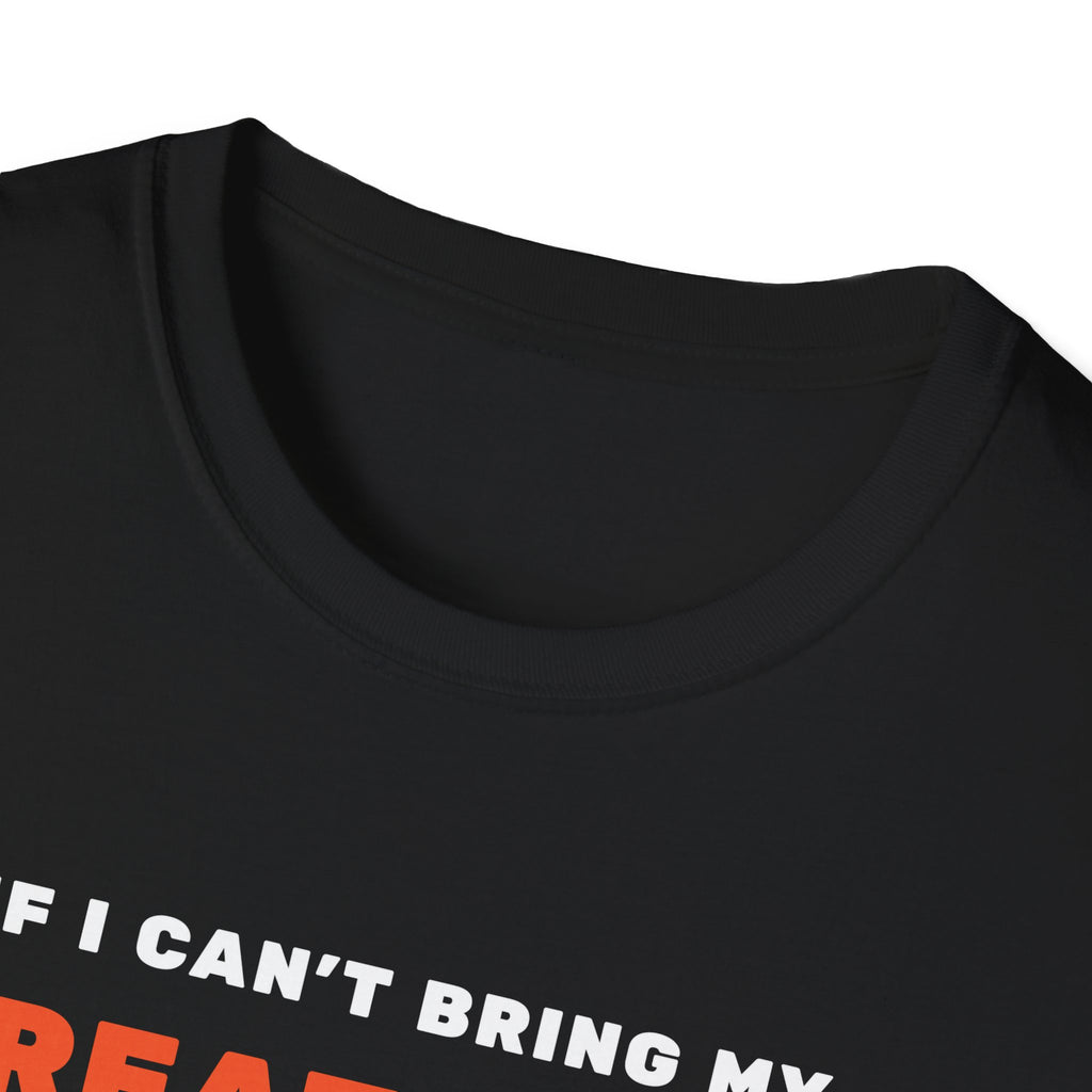 If I can’t bring my Great Dane I’m not going T-Shirt