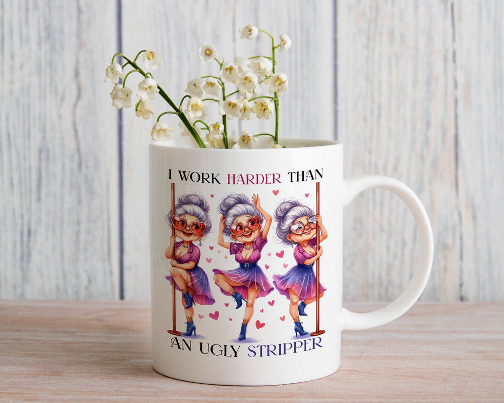 I Work Harder Than an Ugly Stripper Granny Funny Novelty Mug Gift Coffee Cup