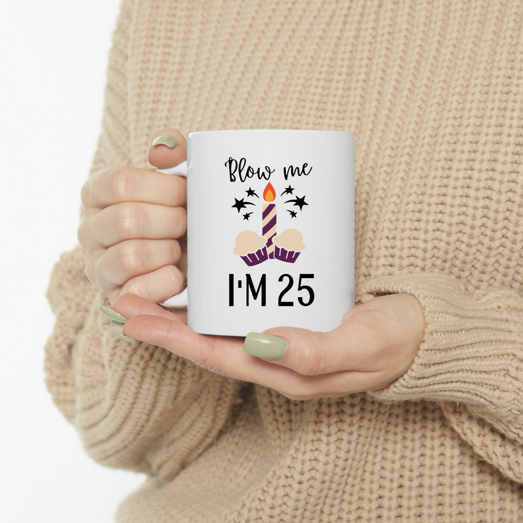 25th Birthday funny gag gift blow me I'm 25 rude mug