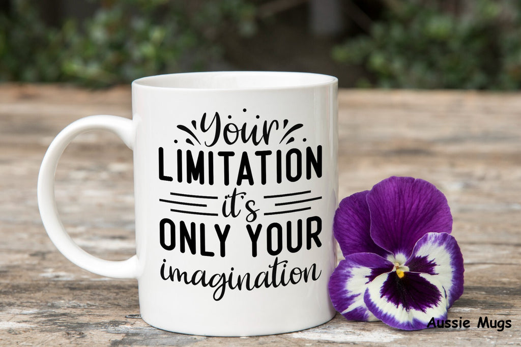 Limited Only By Your Imagination Novelty mug gift coffee cup