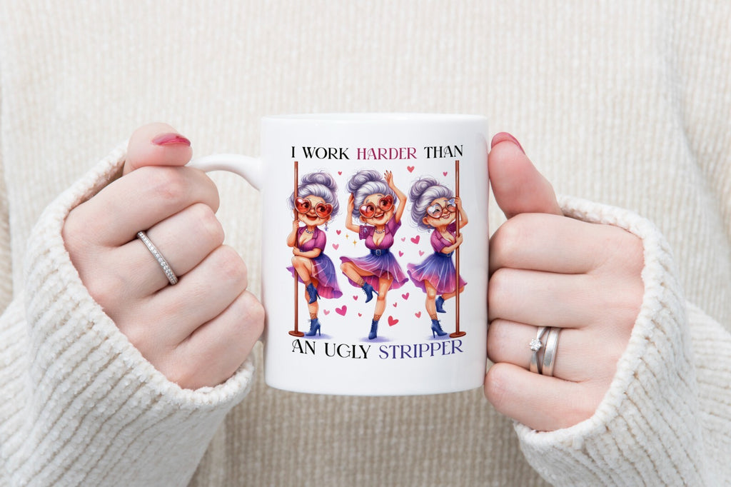 I Work Harder Than an Ugly Stripper Granny Funny Novelty Mug Gift Coffee Cup