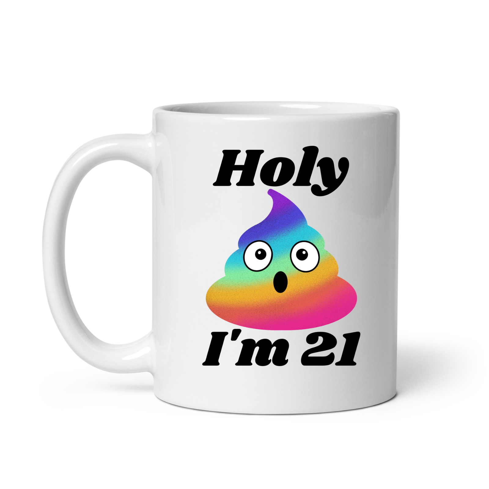 21st Birthday Novelty Mug Holy Shit Rainbow I'm 21 mug