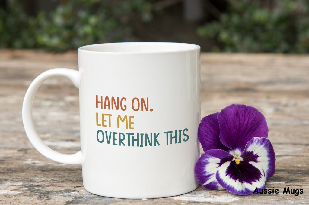 Hang On Let Me Overthink This Novelty mug gift coffee cup