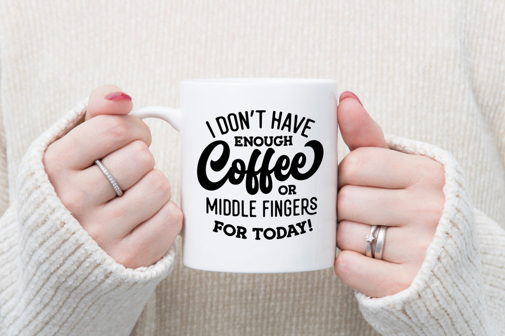 I Don't Have Enough Coffee or Middle Fingers for Today Novelty Mug Gift Cup