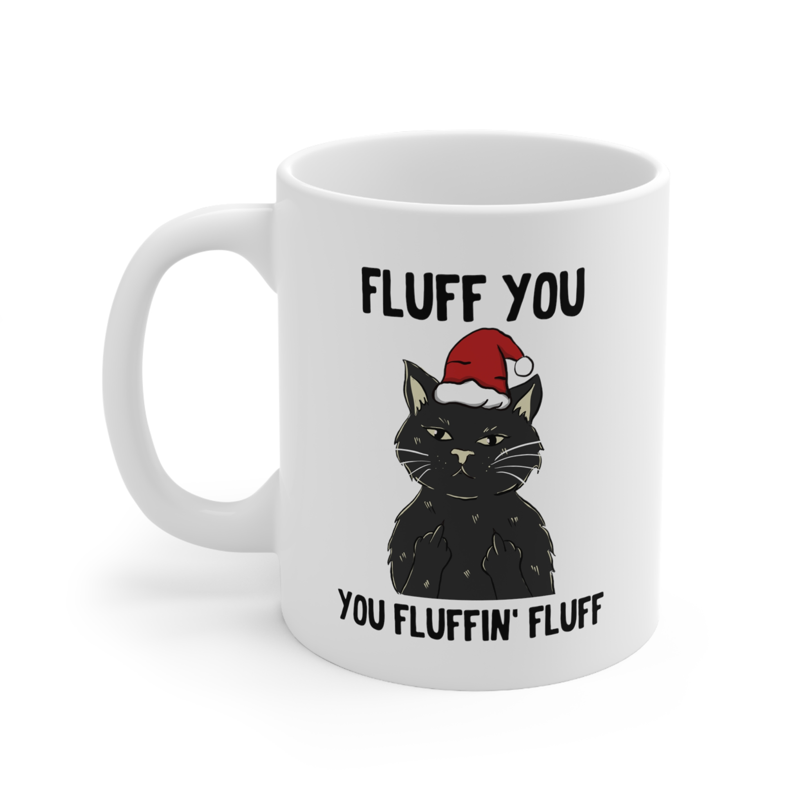Christmas cat Novelty mug fluff you fluffin fluff