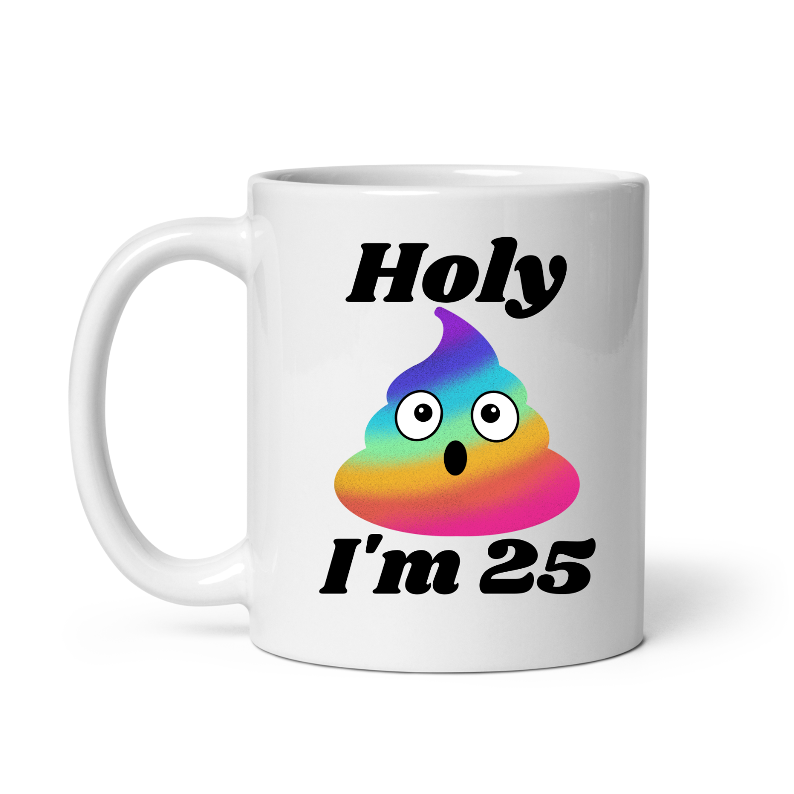 25th Birthday Novelty Mug Holy Shit Rainbow I'm 25 mug