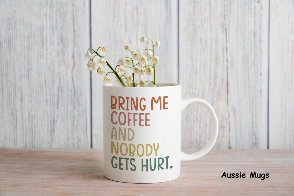 Bring My Coffee And No one Gets Hurt Novelty mug gift coffee cup