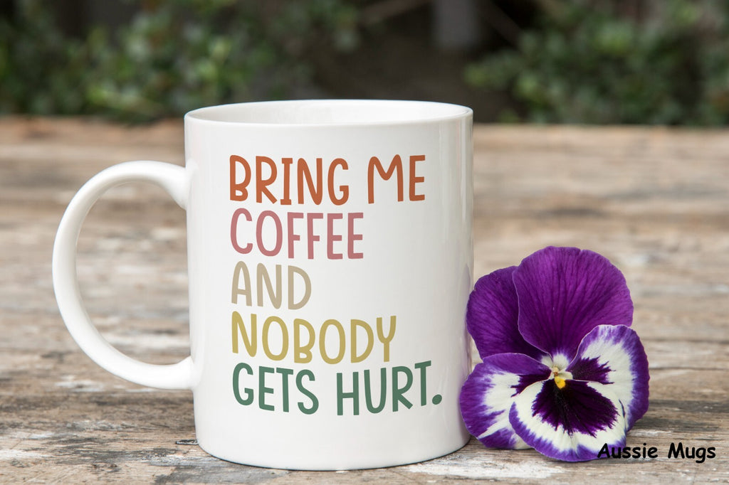 Bring My Coffee And No one Gets Hurt Novelty mug gift coffee cup