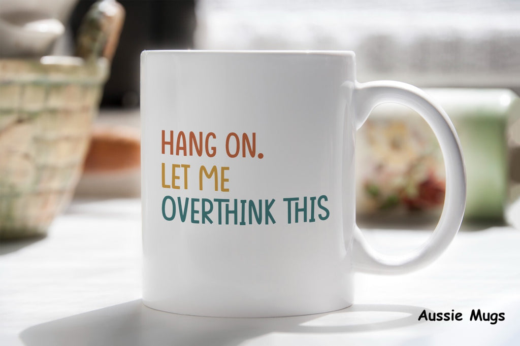 Hang On Let Me Overthink This Novelty mug gift coffee cup