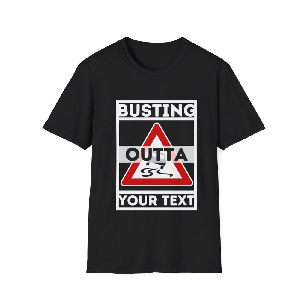 Busting outta customise Novelty unisex t-shirt custom straight outta