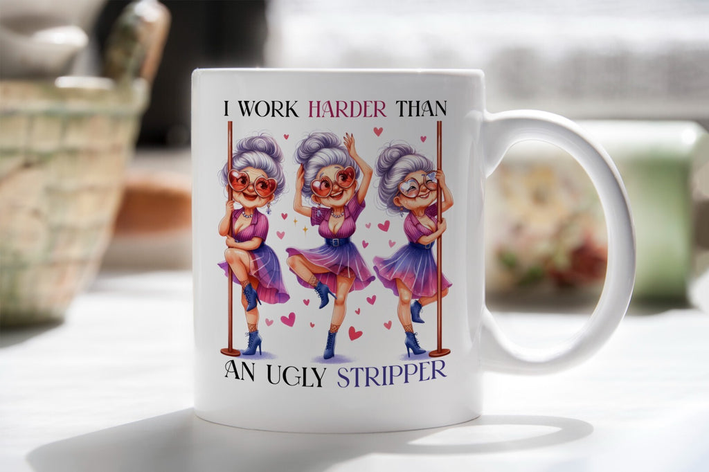 I Work Harder Than an Ugly Stripper Granny Funny Novelty Mug Gift Coffee Cup