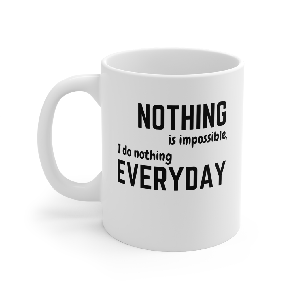 Nothing is impossible I do nothing everyday Novelty mug