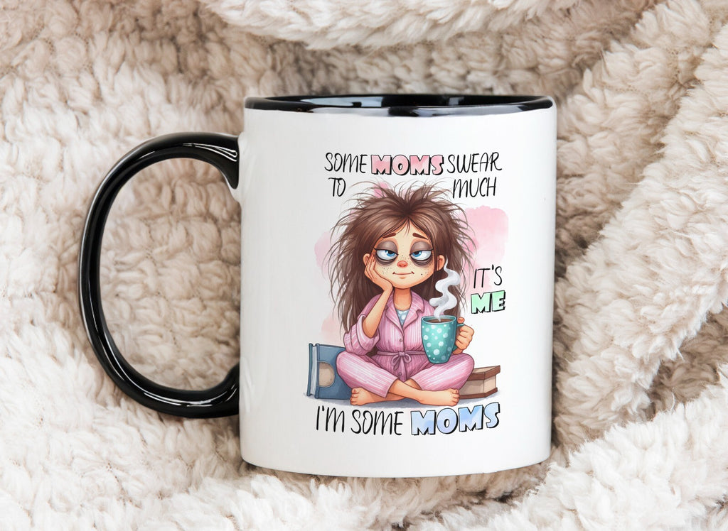 Some Mom's Swear Too Much Novelty Mug Gift Coffee Cup
