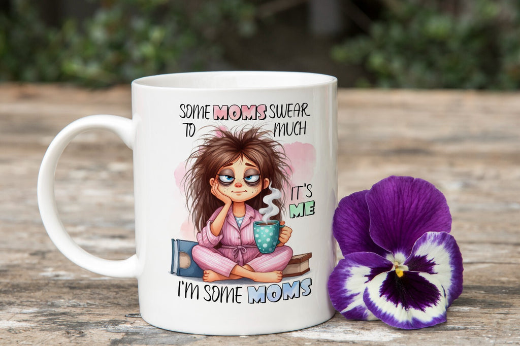 Some Mom's Swear Too Much Novelty Mug Gift Coffee Cup