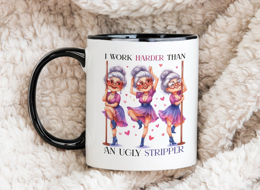 I Work Harder Than an Ugly Stripper Granny Funny Novelty Mug Gift Coffee Cup
