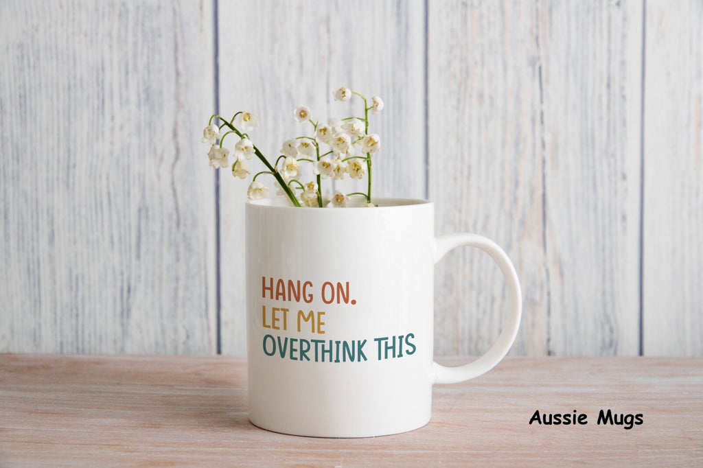 Hang On Let Me Overthink This Novelty mug gift coffee cup