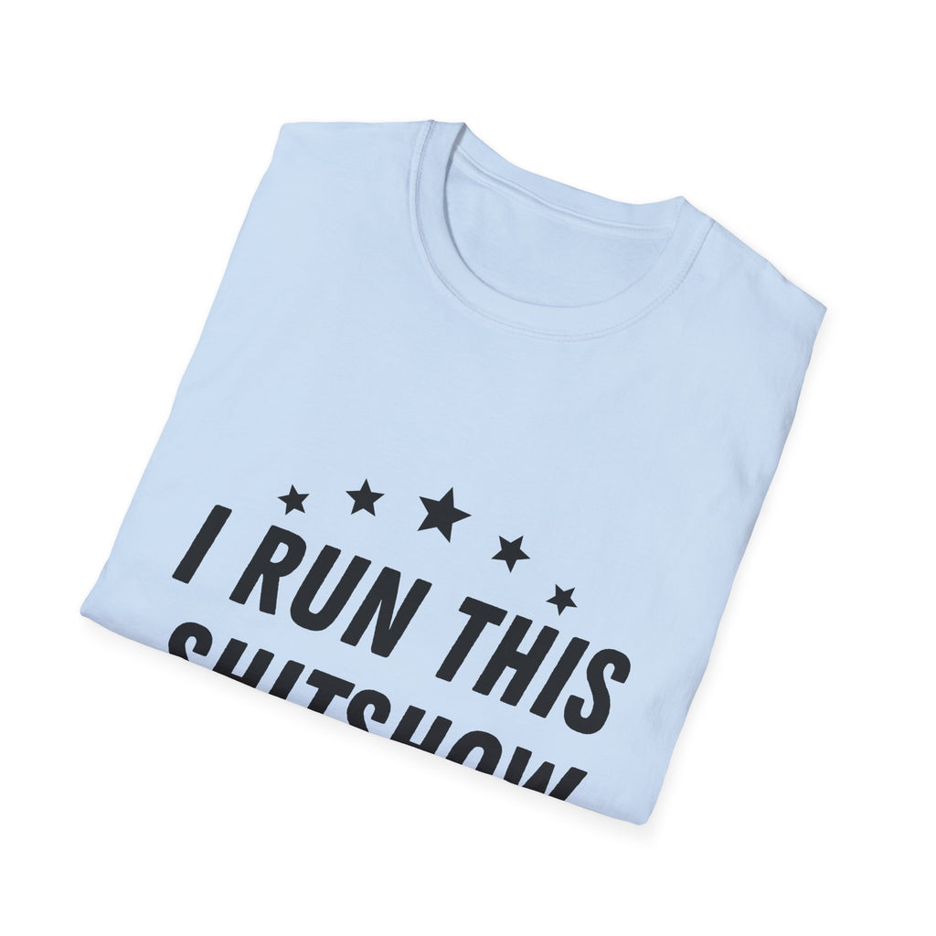 I Run this Shitshow T-Shirt