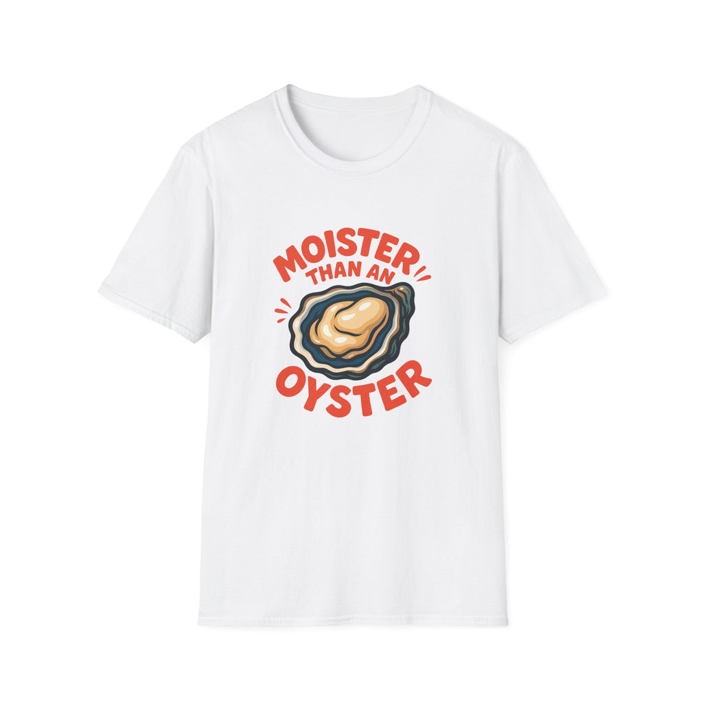 Moister than an Oyster Funny Adult T-Shirt
