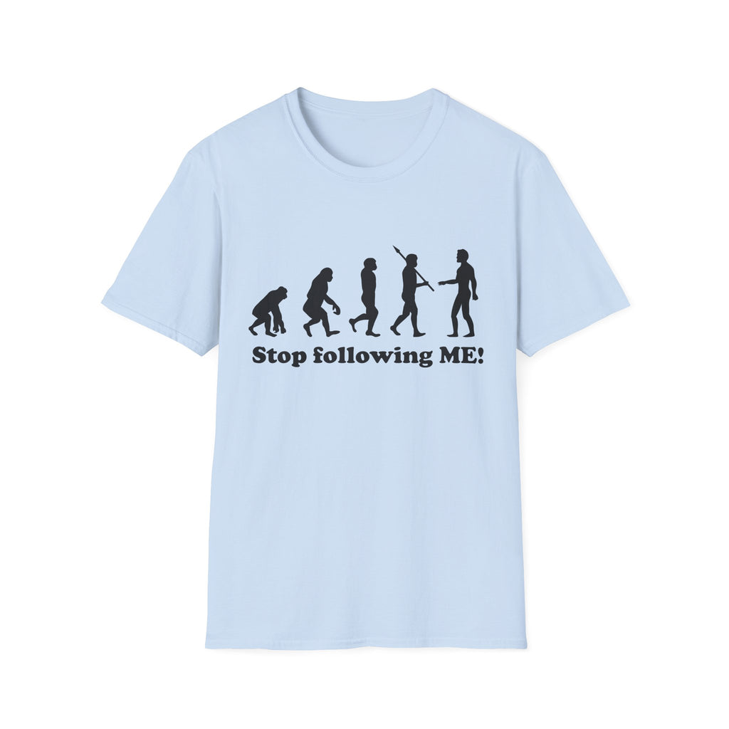 Evolution Stop Following Me T-Shirt