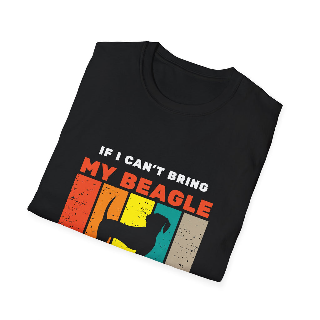 If I Can Bring My Beagle I’m Not Going T-Shirt