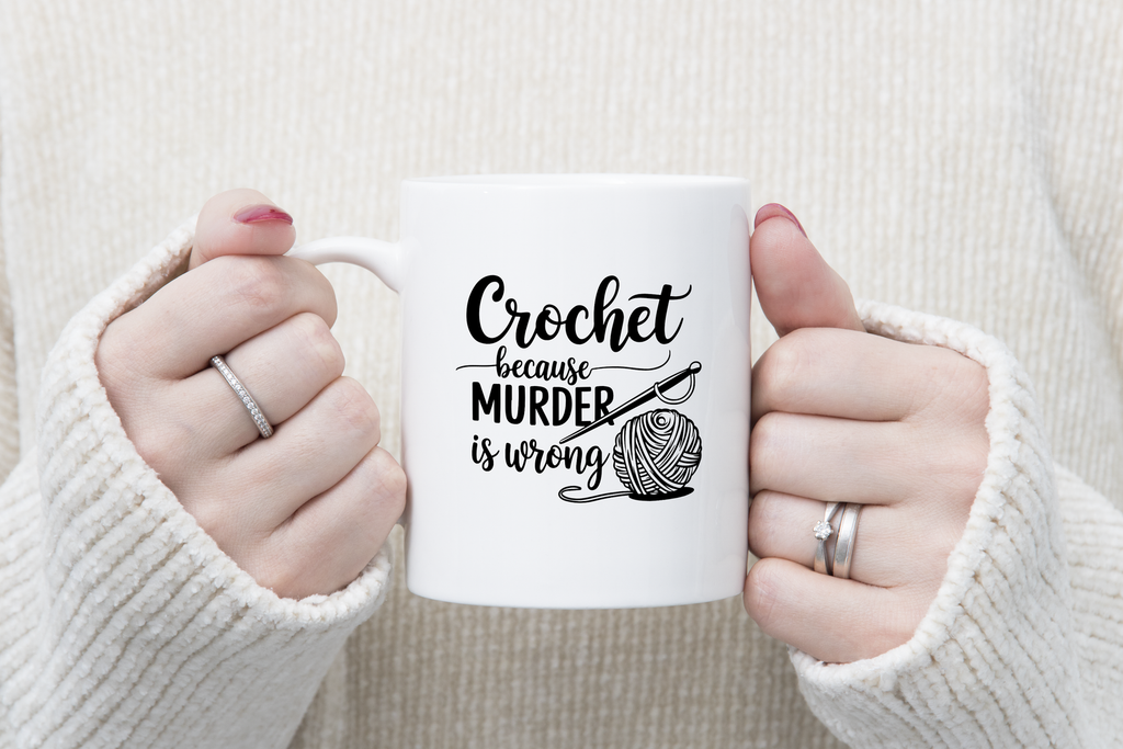 Crochet Lover Novelty Mug Because Murder is Wrong Funny Coffee Cup