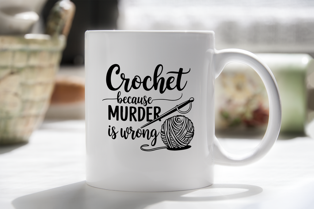 Crochet Lover Novelty Mug Because Murder is Wrong Funny Coffee Cup