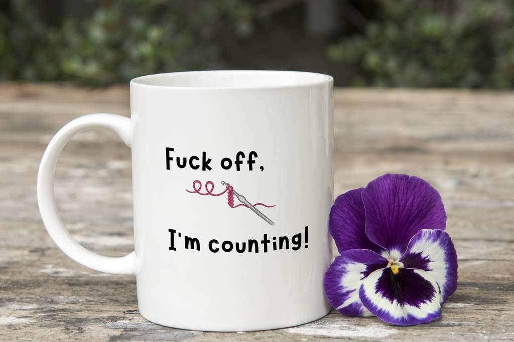 Crochet Lover Novelty Mug Fu*k off I'm Counting F off Funny Coffee Cup